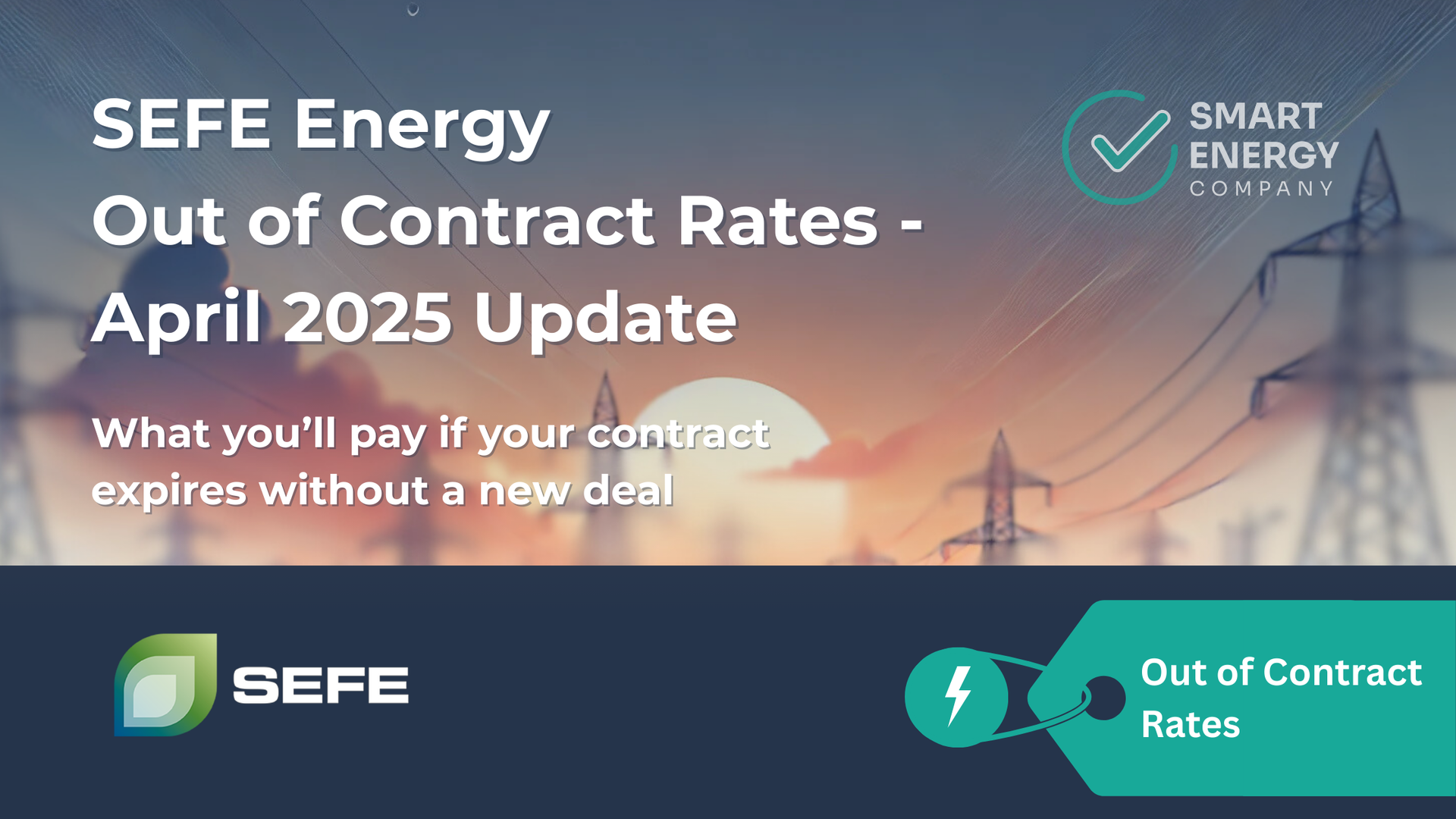 Sefe energy out of contract rates - april 2025 update what you 'll pay if your contract expires with