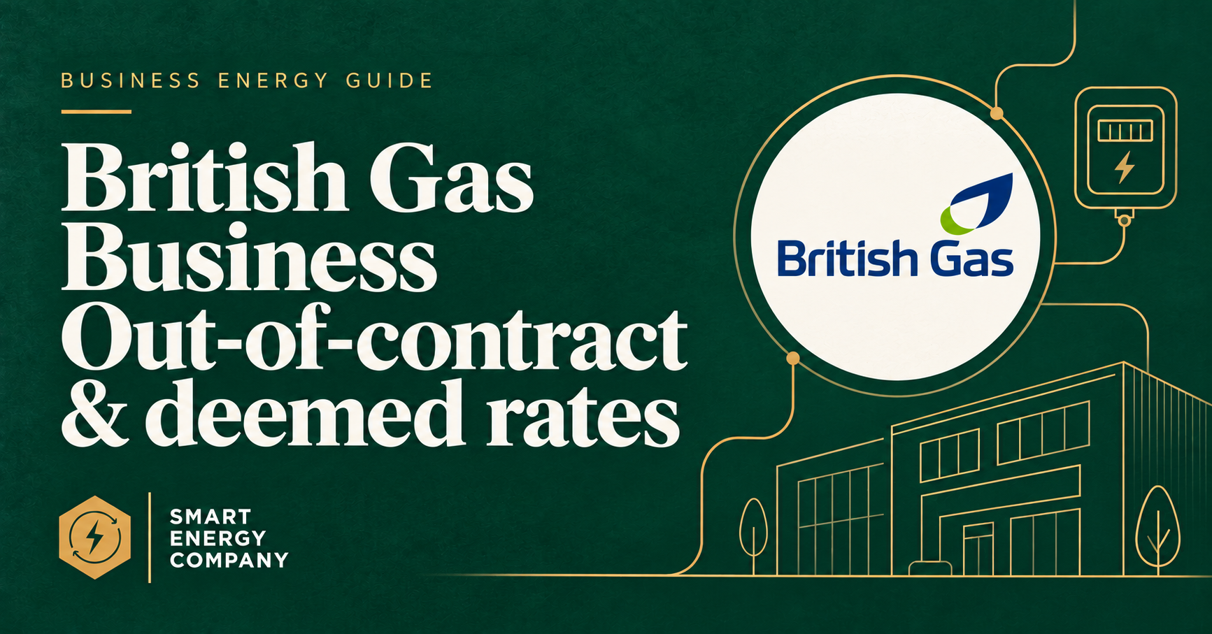 British Gas Business out-of-contract and deemed rates guide by Smart Energy Company.