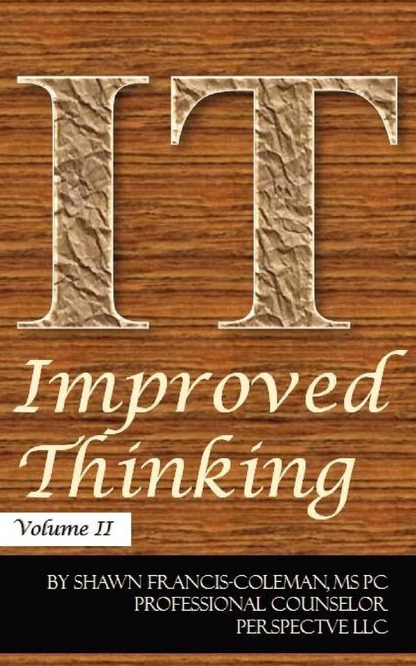 Improved thinking volume ii by shawn francis coleman ms pc professional counselor perspective llc