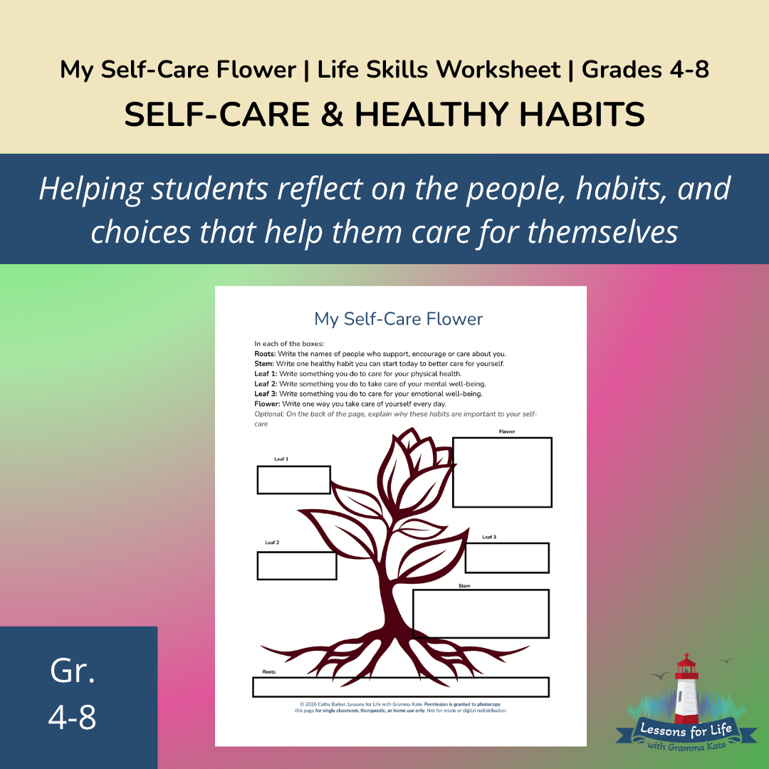 Thumbnail for a Grades 4–8 life skills worksheet titled ‘My Self-Care Flower.’ The image features a green and pink gradient background, the heading ‘Self-Care & Healthy Habits,’ a preview of a flower-shaped self-care worksheet with roots, leaves, stem, and flower sections, a grade-level label reading ‘Gr. 4–8,’ and the Lessons for Life lighthouse logo in the bottom corner.”