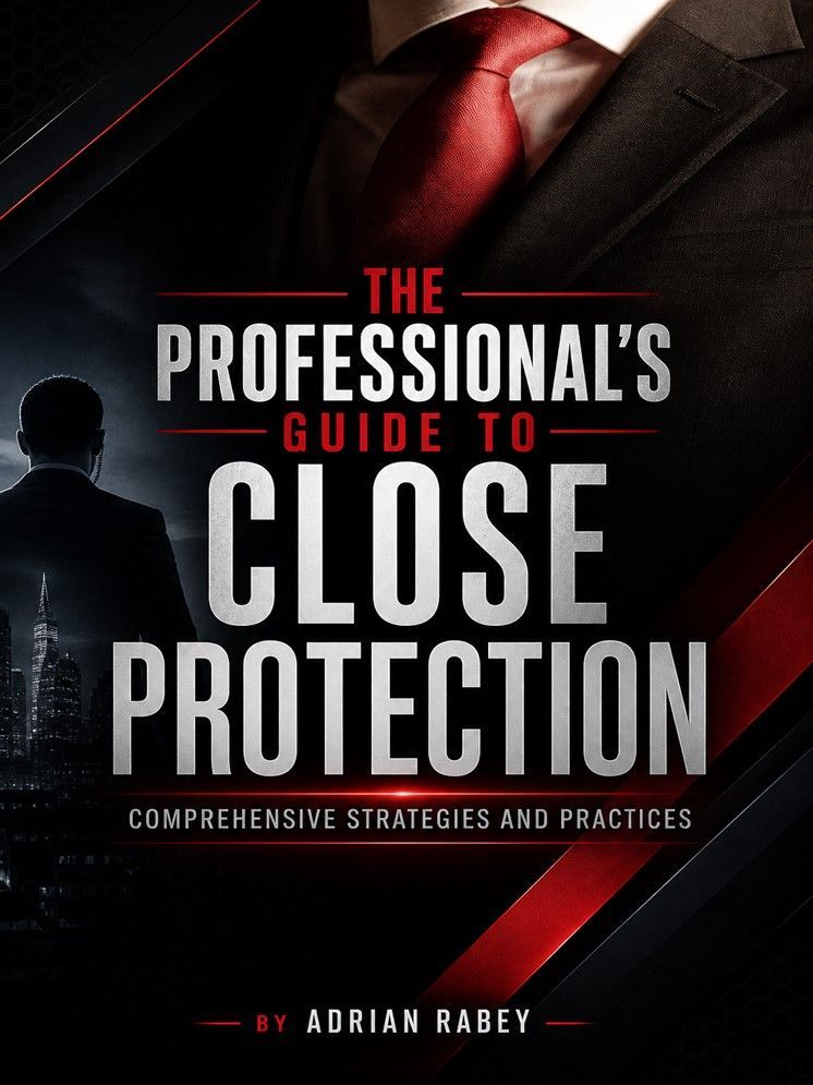 The Professionals Guide To Close Protection: Comprehensive Strategies And Practices: Book Cover By Adrian Rabey