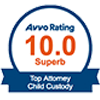 Avvo rating badge: 10.0 Superb, Top Attorney Child Custody