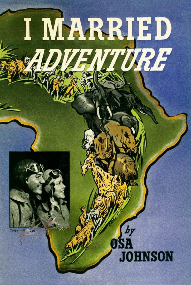The cover of the book I Married Adventure by Osa Johnson featuring a map of Africa filled with illustrations of wildlife.
