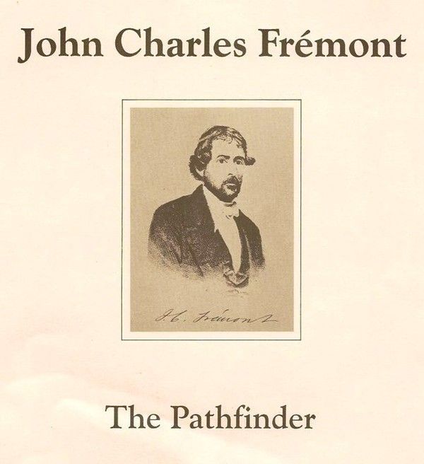 John Charles Fremont: The Pathfinder
