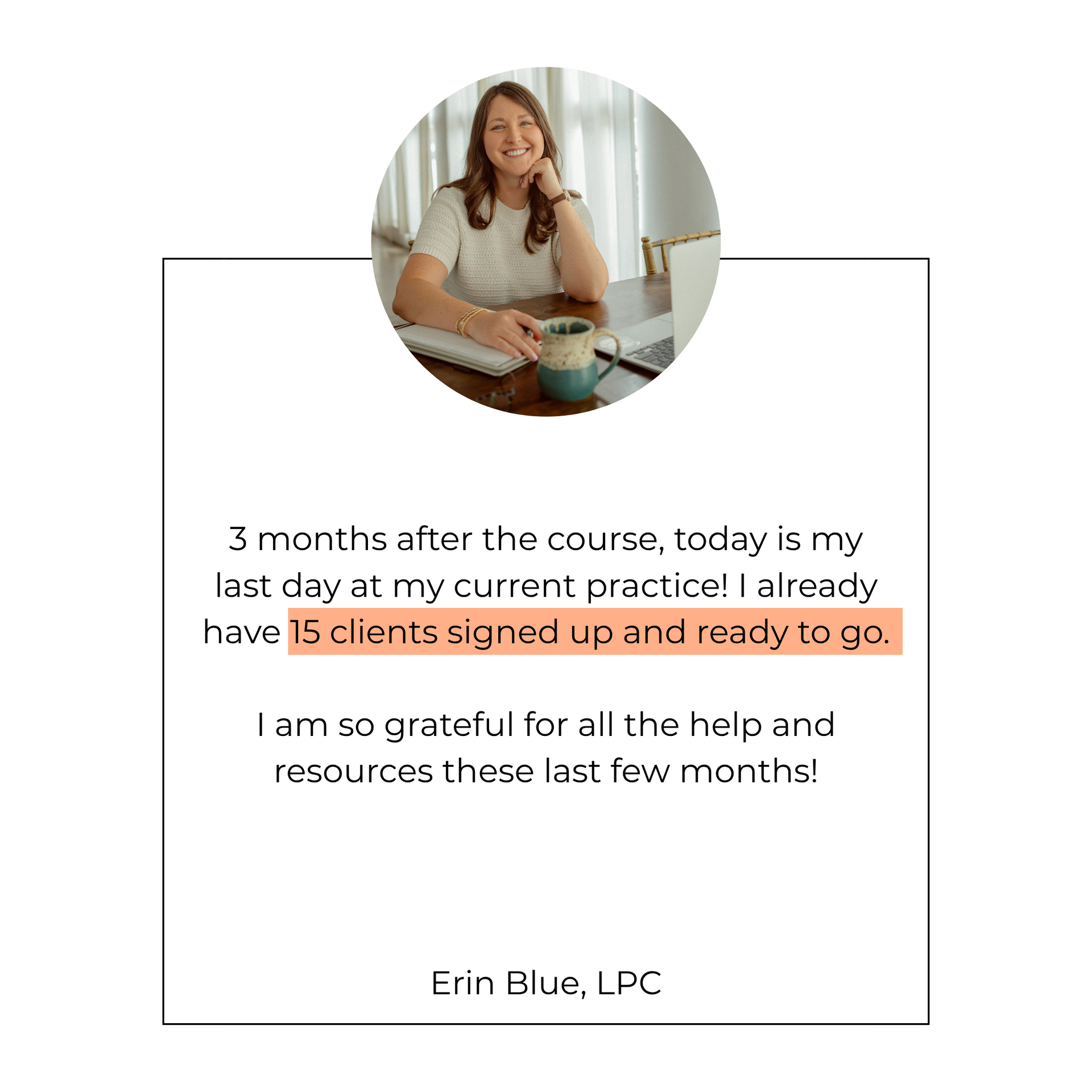 Smiling woman at desk with laptop and mug, overlaid testimonial text about last day at current practice and 15 clients signed up