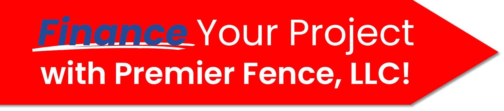A red sign that says finance your project with Premier Fence, LLC.