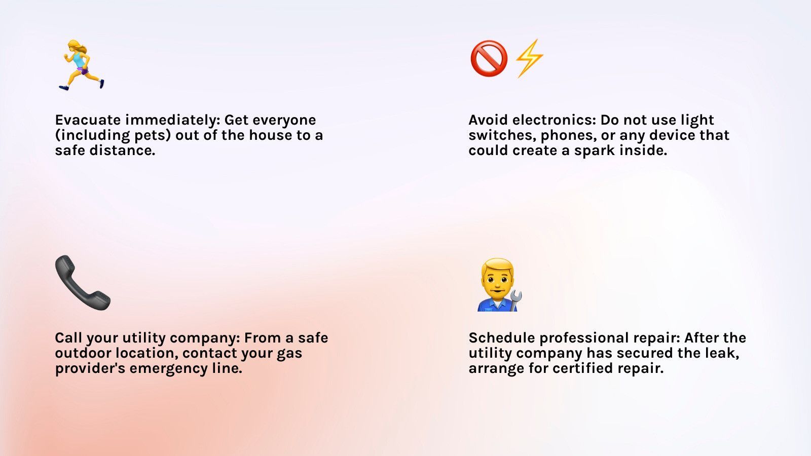 Infographic showing emergency gas leak response steps: 1. Evacuate all people and pets immediately 2. Do not use any electronics, switches, or phones inside 3. Call utility company emergency line from outside 4. Wait for professional clearance before re-entering 5. Schedule certified repair service - Gas line repair O'Fallon infographic 4_facts_emoji_light-gradient Infographic showing emergency gas leak response steps: 1. Evacuate all people and pets immediately 2. Do not use any electronics, switches, or phones inside 3. Call utility company emergency line from outside 4. Wait for professional clearance before re-entering 5. Schedule certified repair service - Gas line repair O'Fallon infographic 4_facts_emoji_light-gradient