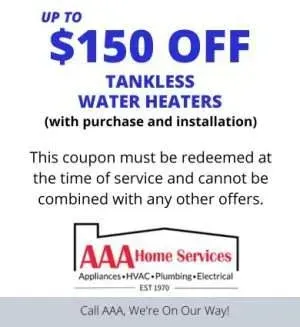 AAA Home Services coupon: up to $150 off tankless water heaters with installation.