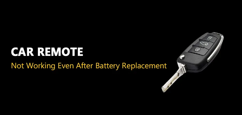 Auto Remote Repair Why Your Car Remote Is Not Working Even After Battery Replacement