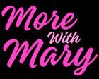 More with Mary More with Mary