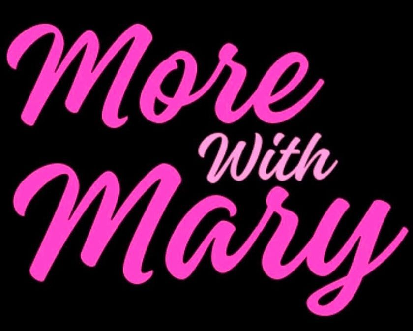 More with Mary More with Mary