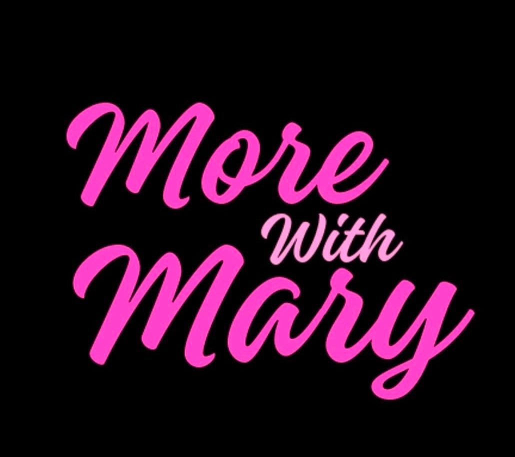 More with Mary More with Mary
