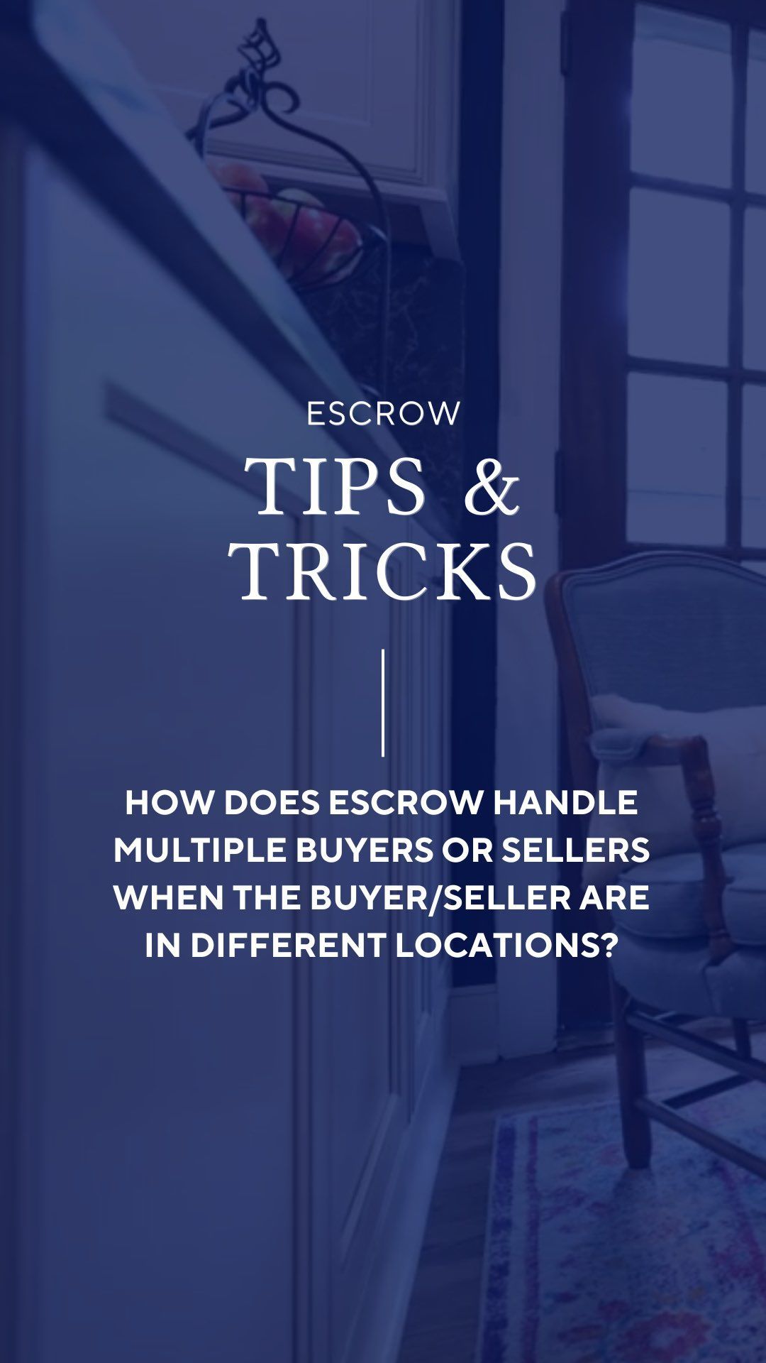 a blurred room interior reads: ESCROW TIPS & TRICKS: HOW DOES ESCROW HANDLE BUYERS/SELLERS IN DIFFERENT LOCATIONS?