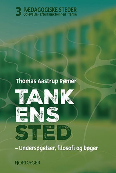 TANKENS STED
– Undersøgelser, filosofi og bøger
af Thomas Aastrup Rømer