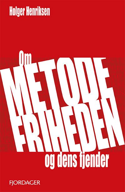 Om METODEFRIHEDEN og dens fjender