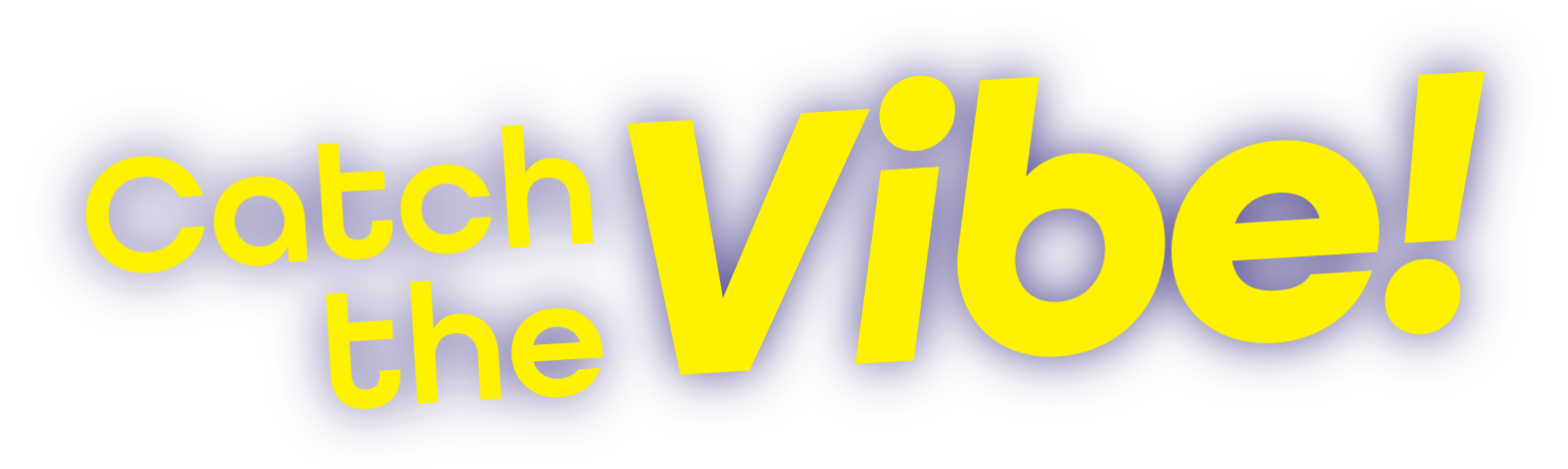 Catch the Vibe!