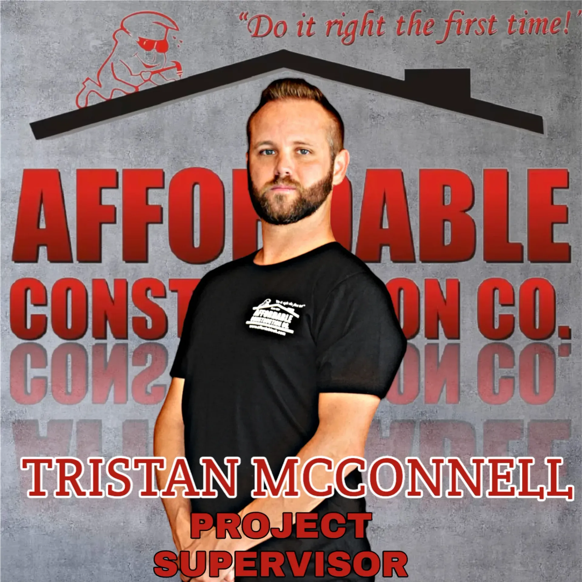 Portrait of Tristan McConnell in front of Affordable Construction Co. logo with “Do it right the first time!” tagline