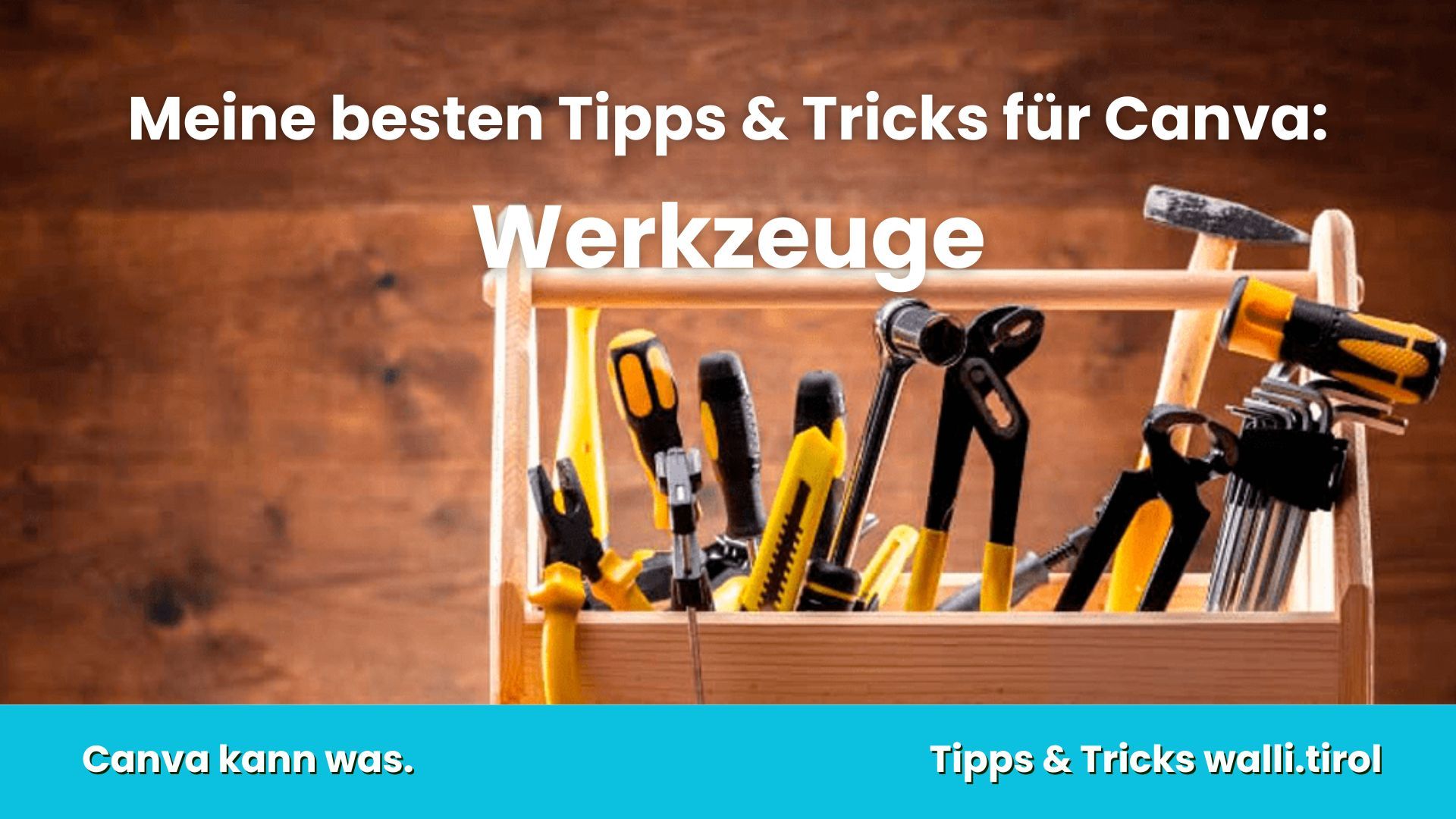 Canva-Titelgrafik mit Werkzeugkasten, Holzwerkzeugen und Text „Meine besten Tipps & Tricks für Canva: Werkzeuge“
