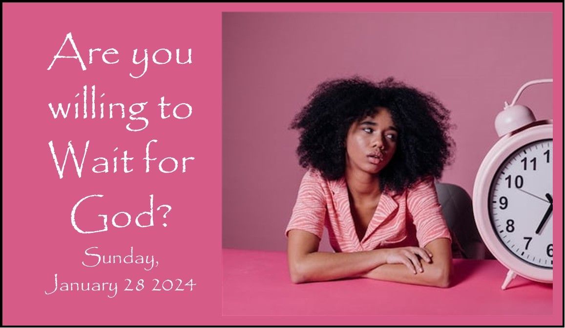 Pink poster with a woman at a table beside a clock, titled “Are you willing to wait for God? Sunday January 14 2024”