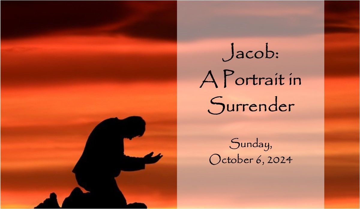 Silhouette of a kneeling figure at sunset with text: “Jacob: A Portrait in Surrender, Sunday, October 6, 2024.”