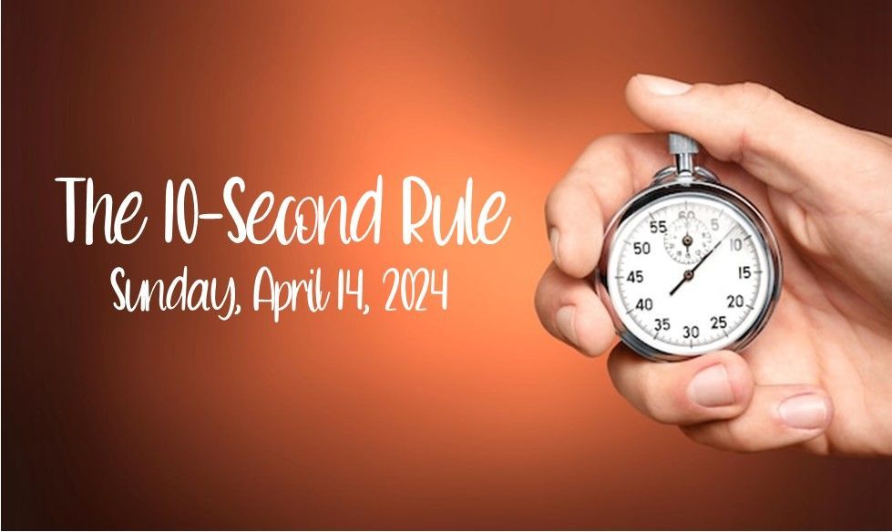 Hand holding a stopwatch beside text “The 10-Second Rule, Sunday, April 12, 2021” on an orange background