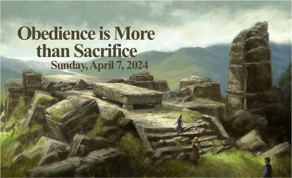 Sermon slide with stone ruins and a small figure, titled “Obedience is More than Sacrifice,” dated Sunday, April 7, 2024