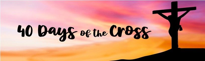 Silhouette of a crucifix against a colorful sunset with the text “40 days of the Cross”