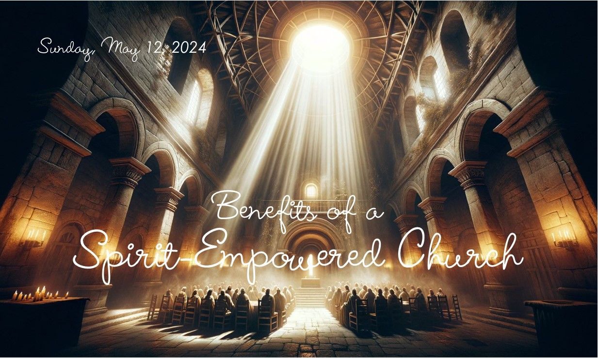 Sunlit church nave with text “Benefit of a Spirit Empowered Church” over a worship service scene