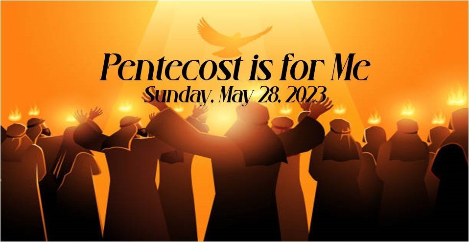 Pentecost is for Me, Sunday, May 28, 2023, over silhouettes with raised hands at sunset