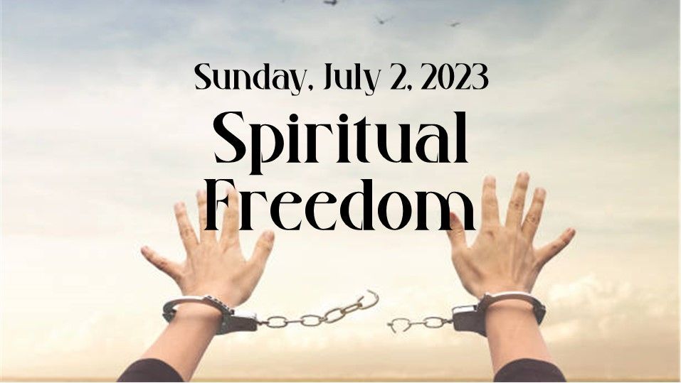 Sunday, July 2, 2023: “Spiritual Freedom” with raised hands breaking chains at sunset