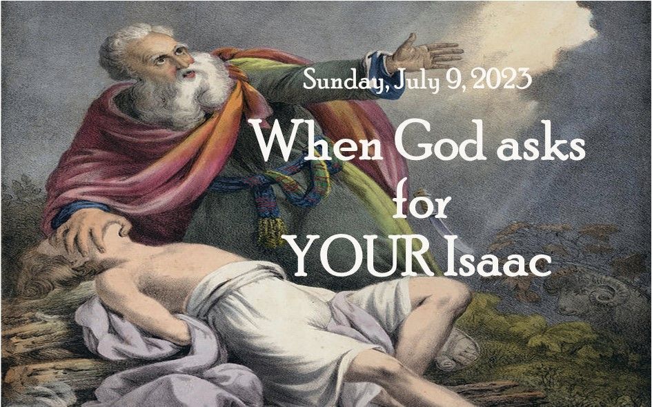 Biblical scene with text: “When God asks for YOUR Isaac,” dated Sunday, July 9, 2023