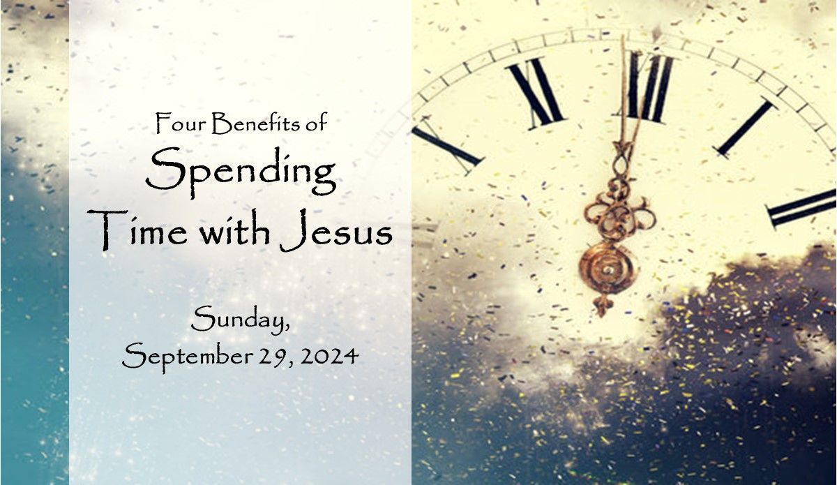 Four-Fold of Spending Time with Jesus, Sunday September 29, 2024, with clock and clouds.