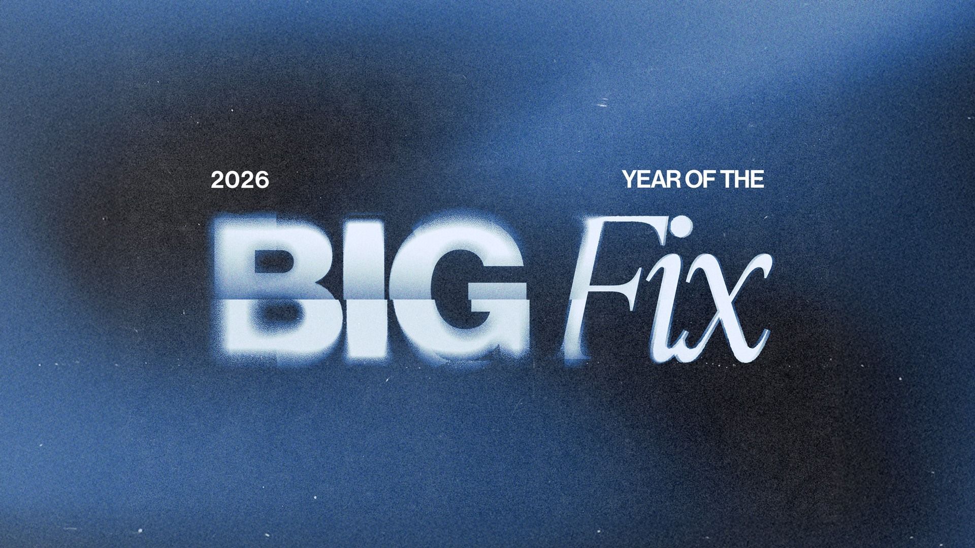 2026 “Year of the Big Fix” title in white on a dark blue background