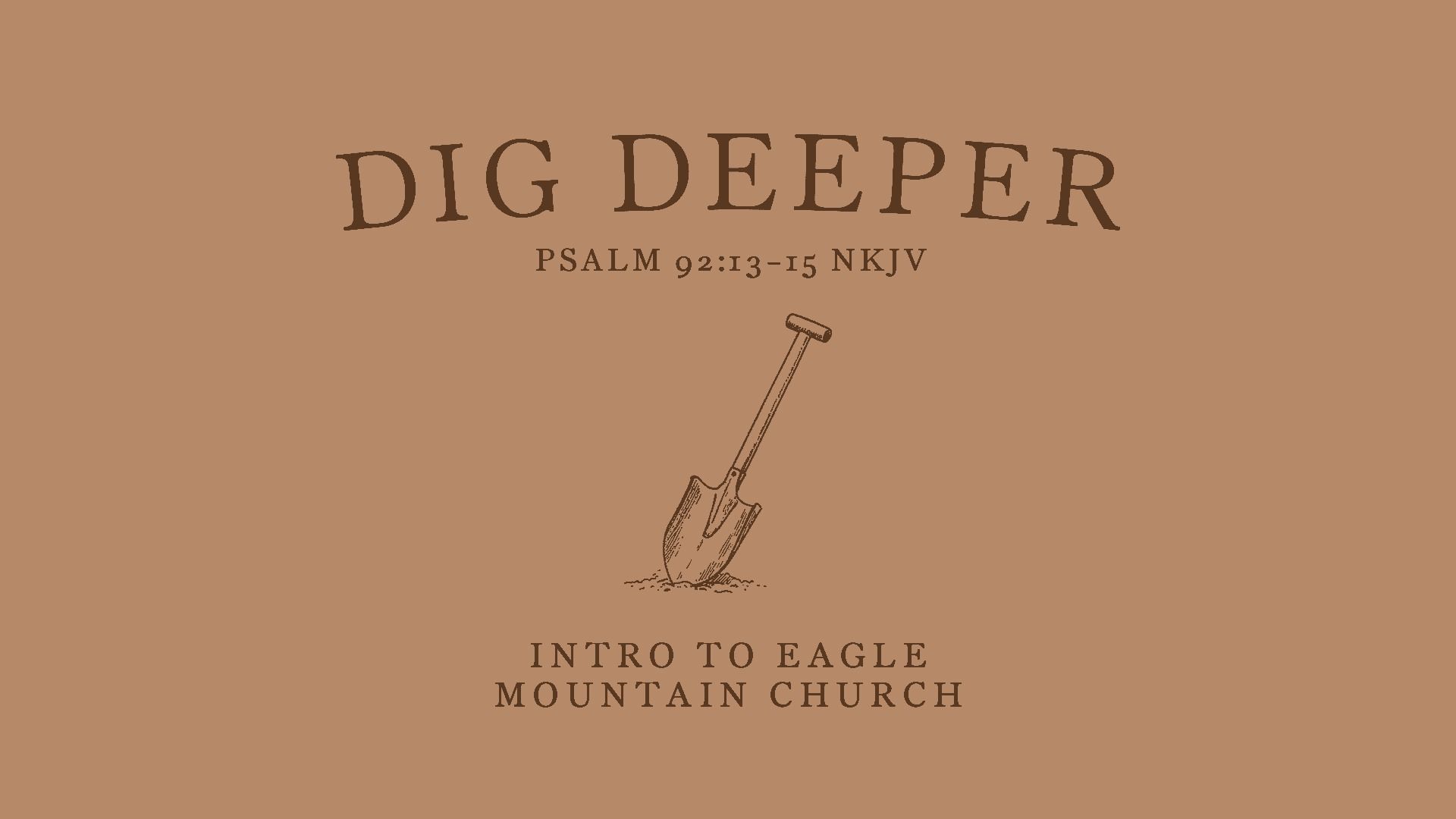 Brown church event flyer reading “DIG DEEPER” with a shovel graphic and small text about Psalm 119:15 and a church intro.
