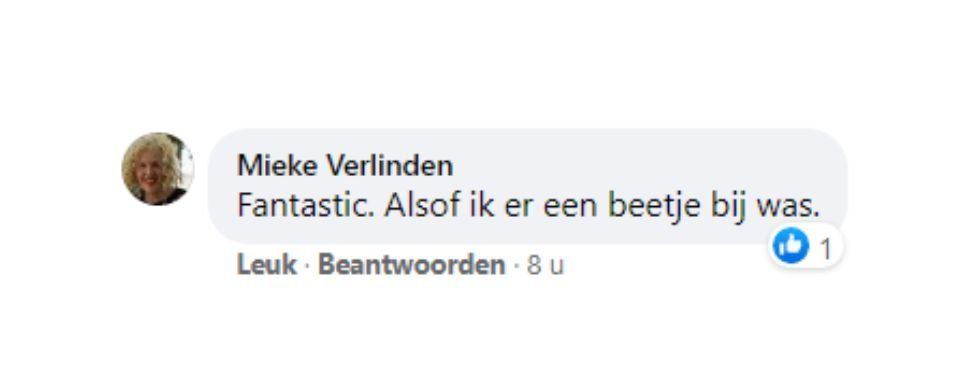Facebook comment from Mieke Verhinden saying, “Fantastisch. Alsof ik er een beetje bij was.”
