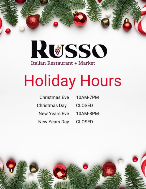 Russo Italian Restaurant holiday hours: Christmas Eve 10am-7pm, Christmas Day closed, New Year's Eve 10am-8pm, New Year's Day closed.