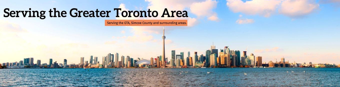 Serving the Greater Toronto Area & Simcoe County Serving the Greater Toronto Area & Simcoe County