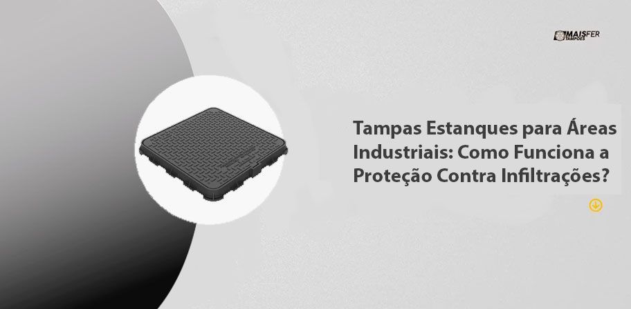 Tampas Estanques para Áreas Industriais: Como Funciona a Proteção Contra InfiltraçõesTampas Estanques para Áreas Industriais: Como Funciona a Proteção Contra Infiltrações Tampas Estanques para Áreas Industriais: Como Funciona a Proteção Contra Infiltrações