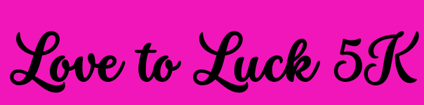 Pink script text reading “Love to Luck 5K”