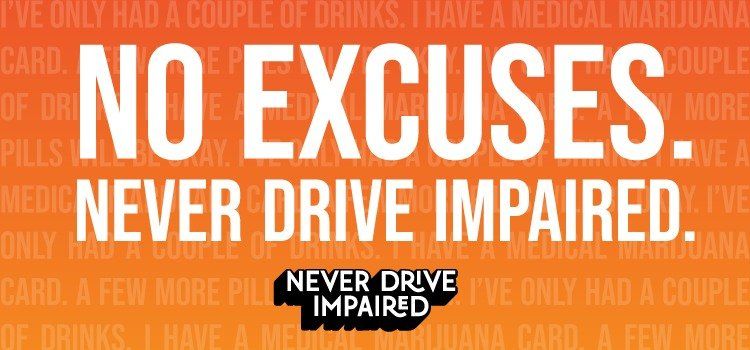 A poster that says no excuses never drive impaired