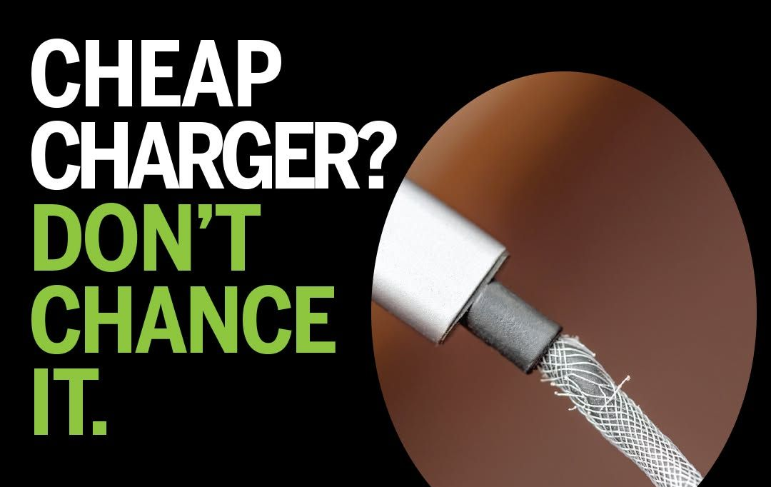 Cheap charger warning poster: “Don’t chance it” with a frayed charging cable.