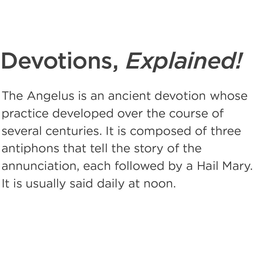 The angelus is an ancient devotion whose practice developed over the course of several centuries.