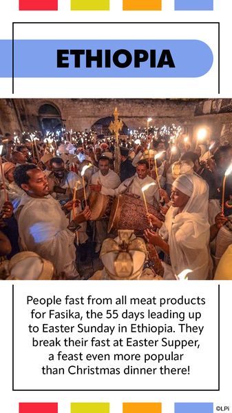 People fast from all meat products for Fasika , the 55 days leading up to Easter Sunday in Ethiopia.