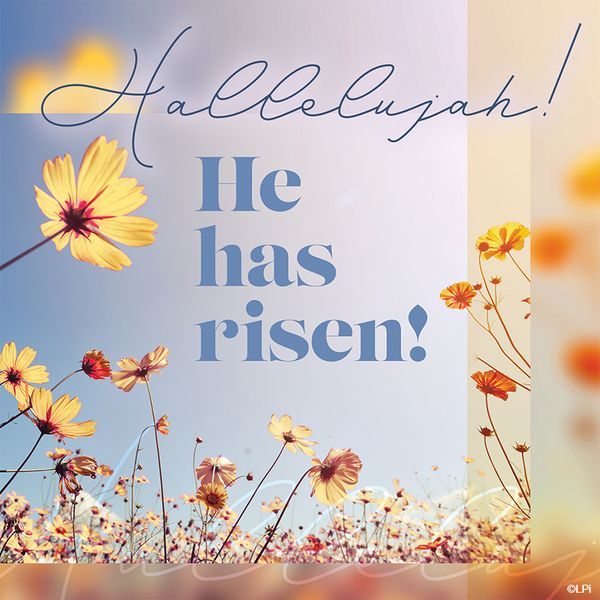 A graphic that says Hallelujah He has risen.
