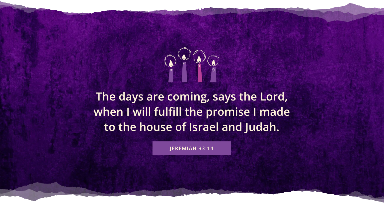 The days are coming says the Lord when I will fulfill the promise i made to the house of Israel and Judah.