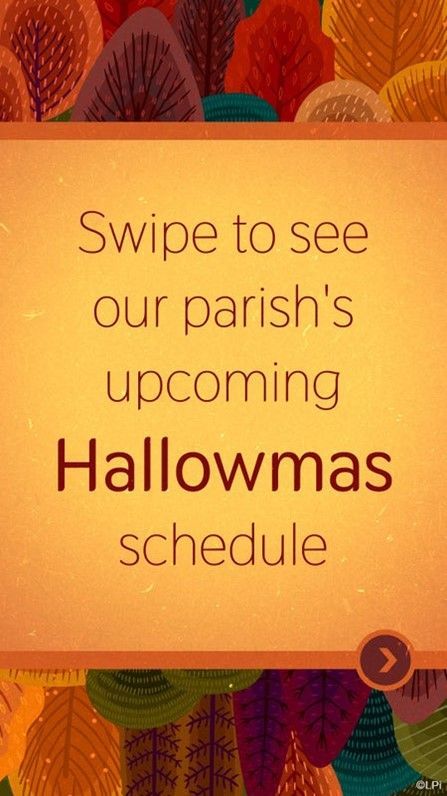 A graphic that says swipe to see our parish 's upcoming Hallowmas schedule.