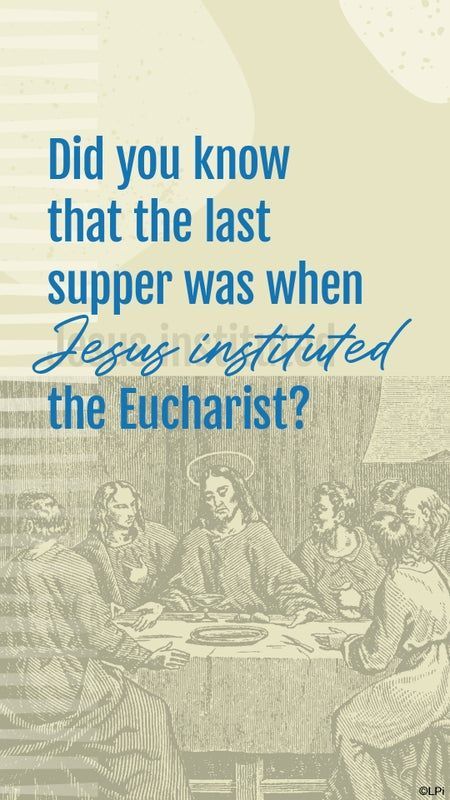 Did you know that the last supper was when Jesus instituted the eucharist?