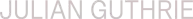 JULIAN GUTHRIE in thin gray uppercase text on a white background