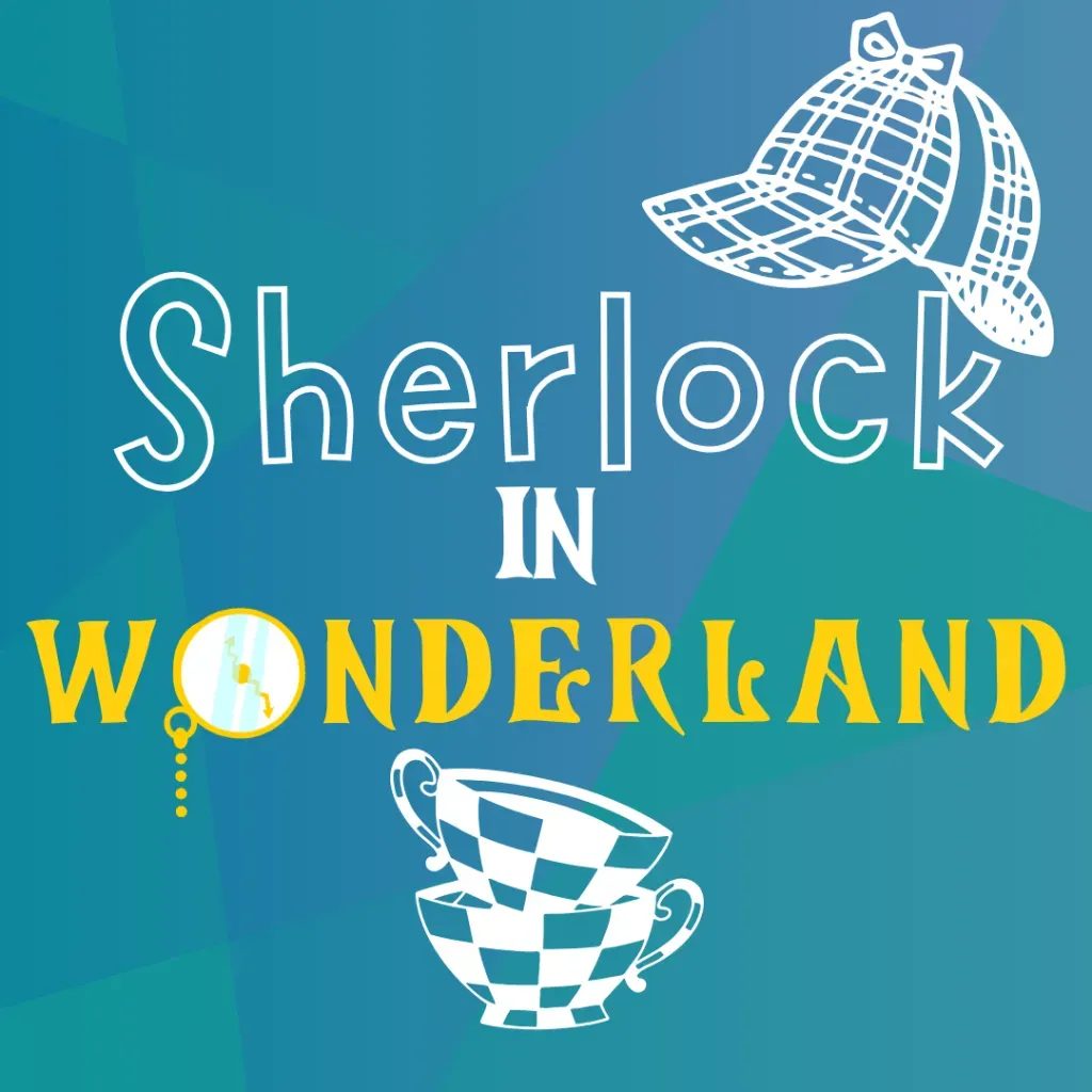Sherlock in Wonderland title on blue background with white detective hat, teacup, and magnifying glass