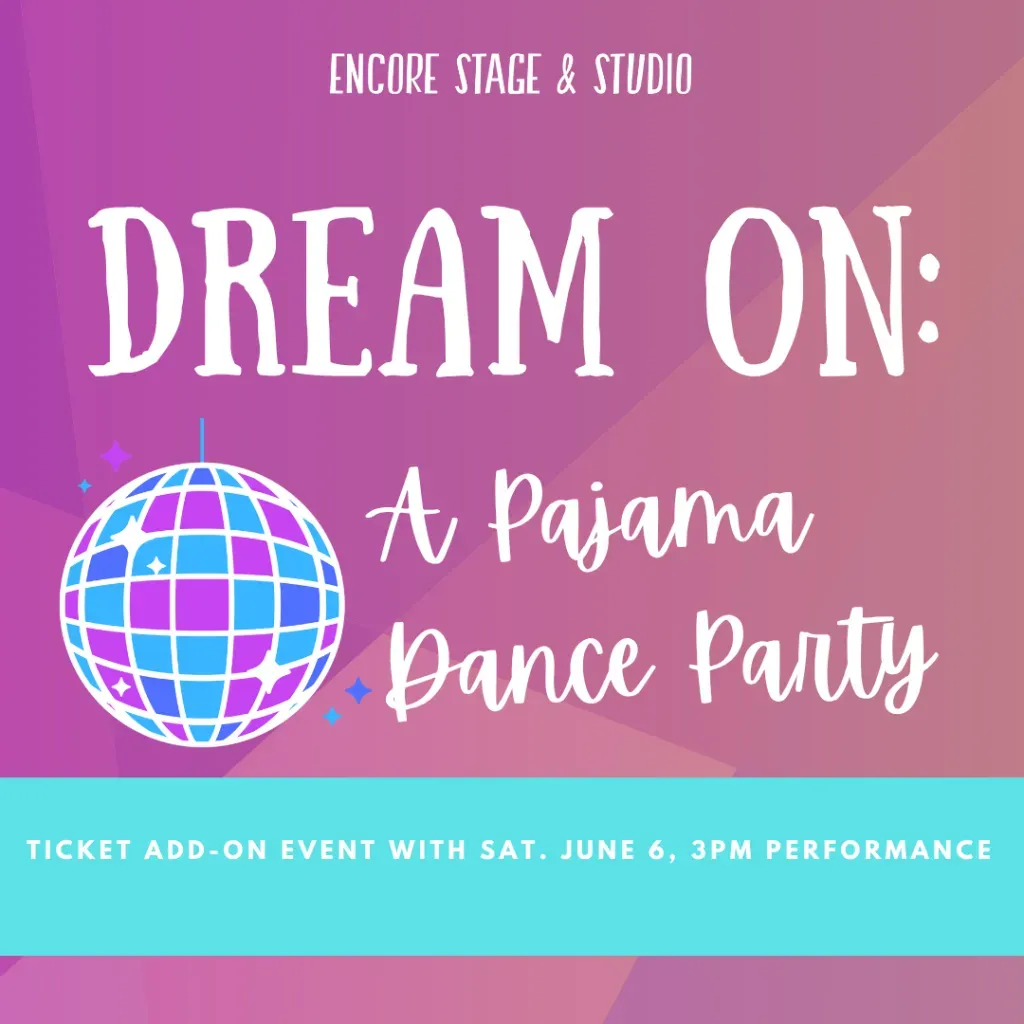 Poster for Encore Stage & Studio: “Dream On: A Pajama Dance Party,” with disco ball and event details.